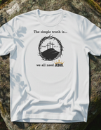 We Need Jesus T-Shirt