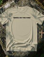 Bring On The Fire T-Shirt