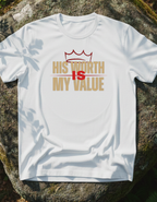 His Worth My Value T-Shirt