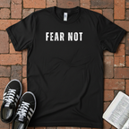 Fear Not T-shirt