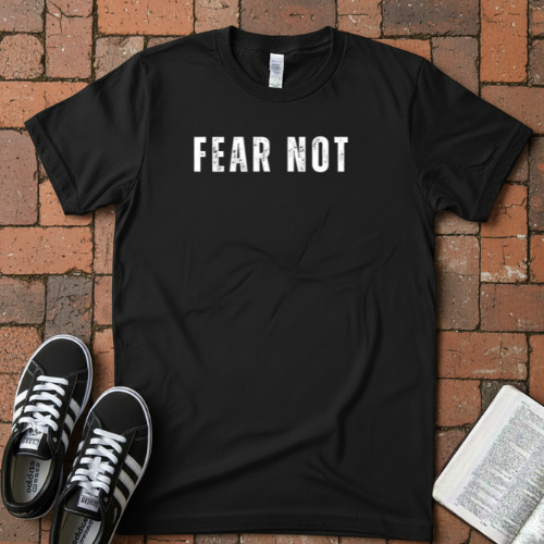 Fear Not T-shirt